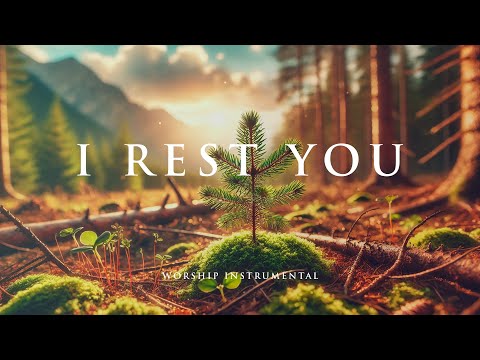 I REST YOU - Soothing Worship Instrumental for Prayer, Devotion, and Peace