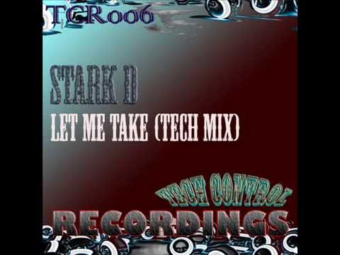 TCR006 - STARK D - Let Me Take (Tech Mix) Tech Control Recordings