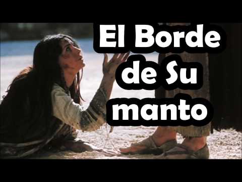 EL BORDE DE SU MANTO   Juan Carlos Alvarado Voz y letra