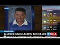 Crime In SA Alleged Gang Leader And Son Killed