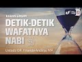 Detik Detik Wafatnya Nabi Shalallahu Alaihi Wassalam Ustadz Dr Firanda Andirja Lc M A