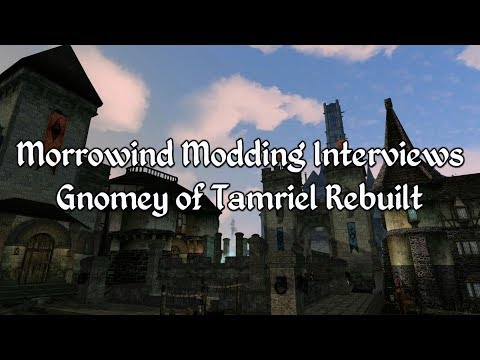 Morrowind Modding Interviews - Gnomey of Tamriel Rebuilt