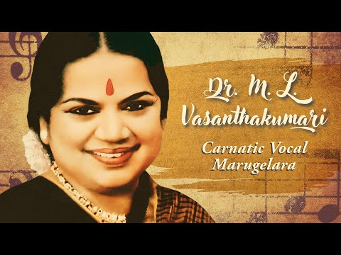 Carnatic Vocal - Marugelara - Golden Greats - Dr.M.L.Vasanthakumari