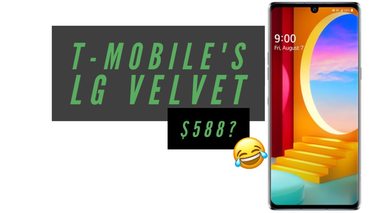 Is T-Mobile's LG Velvet worth $588? At first I didn't know, but what I meant to say is: NO...NOPE.
