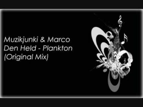 Muzikjunki & Marco Den Held - Plankton (Original Mix)