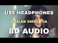 Jhalak Dikhla Ja | 8D Audio | High Bass Boosted | Hemesh Reshammiya