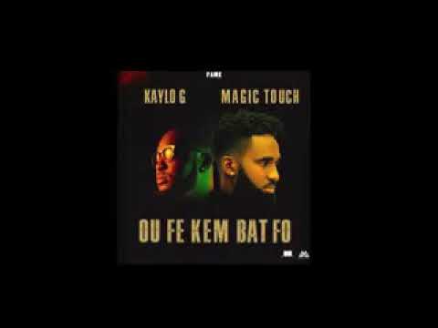 Ou Fe Kem Bat Fo - Magic Touch Feat Kaylo-G [Official Audio]
