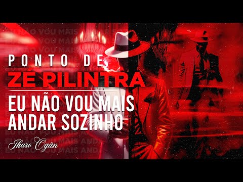 Ponto de Zé Pelintra - Eu não vou mais andar sozinho