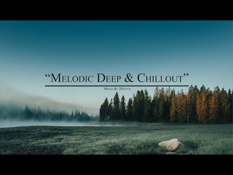 Melodic Deep & Chillout Mix |030| Mixed By 2Switch