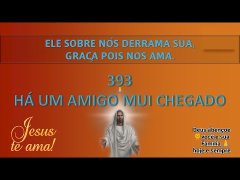 HÁ UM AMIGO MUI CHEGADO   HINO 393 HARPA CRISTÃ