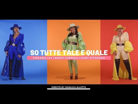 Stefania Lay, Nancy Coppola, Giusy Attanasio - So Tutte Tale e Quale (Video Ufficiale 2022)