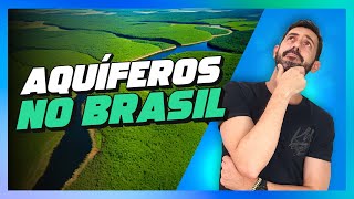AQUÍFEROS NO BRASIL - Aula Completa