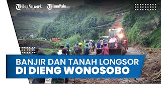 Video Banjir dan Tanah Longsor Terjadi di Dieng Wonosobo, Jalan Sempat Tertutup