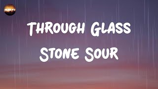 Stone Sour - Through Glass (Lyrics)