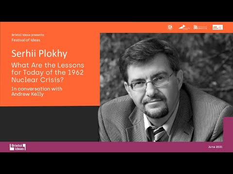 Serhii Plokhy: What Are the Lessons for Today of the 1962 Nuclear Crisis? (Bristol Ideas)