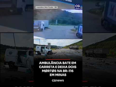 AMBULÂNCIA BATE EM CARRETA E DEIXA DOIS MØRTØS NA BR-116 EM MINAS