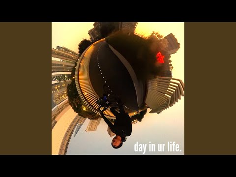 DAY IN UR LIFE