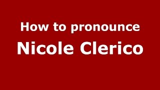 How to pronounce Nicole Clerico