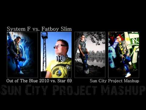 System F vs. Fatboy Slim - Out of The Blue 2010 vs. Star 69 (Sun City Project Mashup)