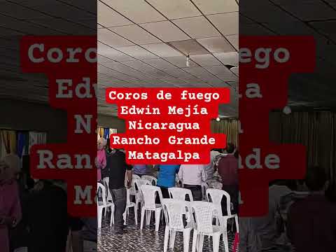 coros de fuego Rancho Grande Matagalpa Edwin Mejía