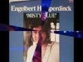 MISTY BLUE = ENGELBERT HUMPERDINCK