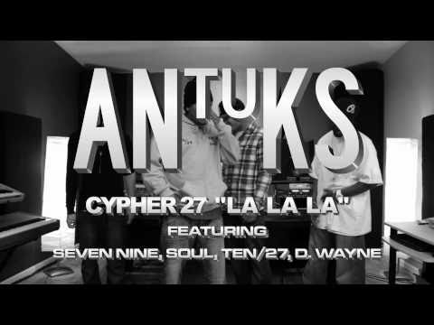 ANTUKS Movement presents Cypher 27 "La La La"