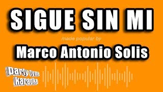 Marco Antonio Solis - Sigue Sin Mi (Versión Karaoke)