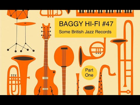 Baggy Hi Fi #47. Some British Jazz Records (Part One)