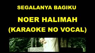 Download lagu SEGALANYA BAGIKU - NOER HALIMAH (KARAOKE NO VOCAL) mp3 Download lagu SEGALANYA BAGIKU - NOER HALIMAH (KARAOKE NO VOCAL) mp3