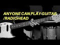 Anyone Can Play Guitar by Radiohead | 100K Subscriber Special