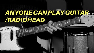 Anyone Can Play Guitar by Radiohead | 100K Subscriber Special