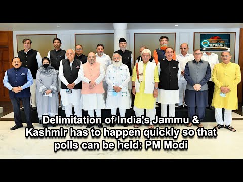Delimitation of India's Jammu &amp; Kashmir has to happen quickly so that polls can be held PM Modi