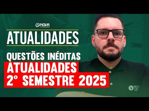 Atualidades para Concursos: Questões Inéditas do Segundo Semestre de 2025