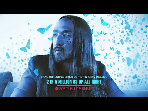 Steve Aoki, Sting, Shaed vs MOTi & Terry Mclove & R3HAB | 2 In A Million vs Up All Night(Bryan F. M)