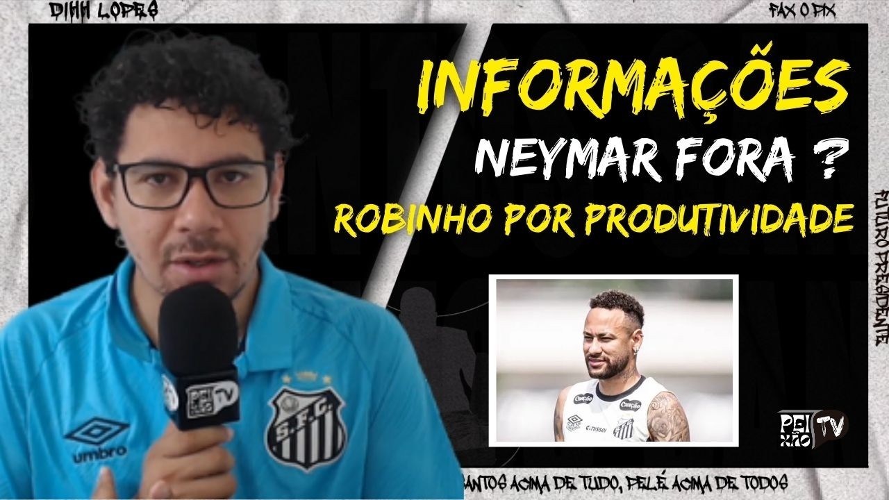NEYMAR POUPADO/ RENOVAÇÃO DE ROBINHO/ ESCALAÇÃO