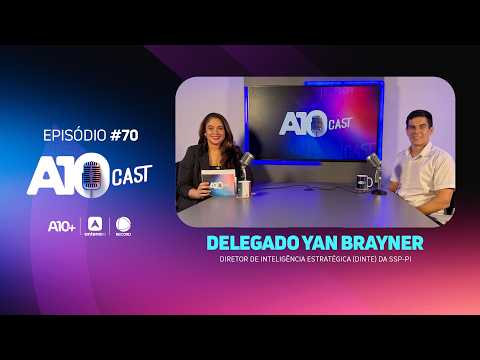 Delegado Yan Brayner detalha trajetória na segurança pública no A10Cast