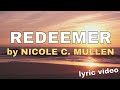 Reedemer By Nicole C Mullen Lyric Video Christian Worship Music