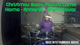 Christmas Baby Please Come Home - Anberlin - Drum Cover (ADCC#5)