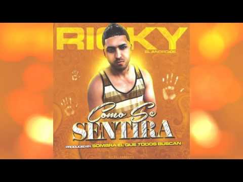 Ricky El Androide - Como Se Sentira