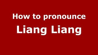 How to pronounce Liang Liang