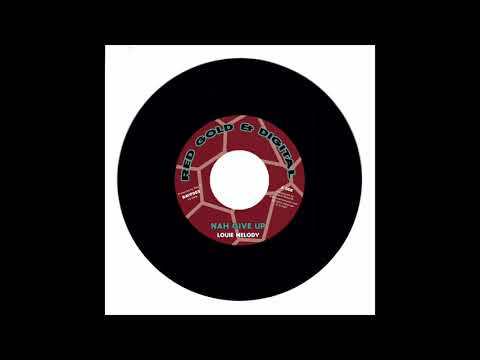 Louie Melody, Ray P, Dennis Capra - Nah Give Up (7" Red Gold & Digital)