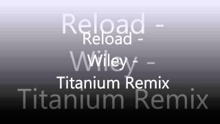 Reload - Wiley - Titanium Remix