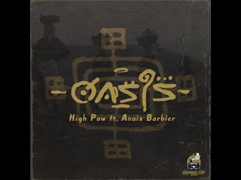 HIGH PAW ft. ANAÍS BARBIER - OASIS (Official Video)