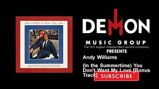 Andy Williams - (In the Summertime) You Don&#39;t Want My Love - Bonus Track