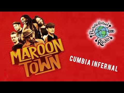 MAROON TOWN - CUMBIA INFERNAL