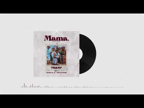 Tezay - Mama Ft. Emsho & HipOChris (Audio)
