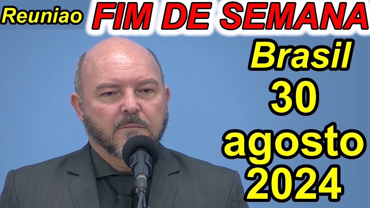 Reunião de fim de semana 31 de agosto 2024 PORTUGUES BRASIL