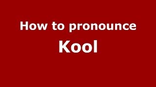 How to pronounce Kool