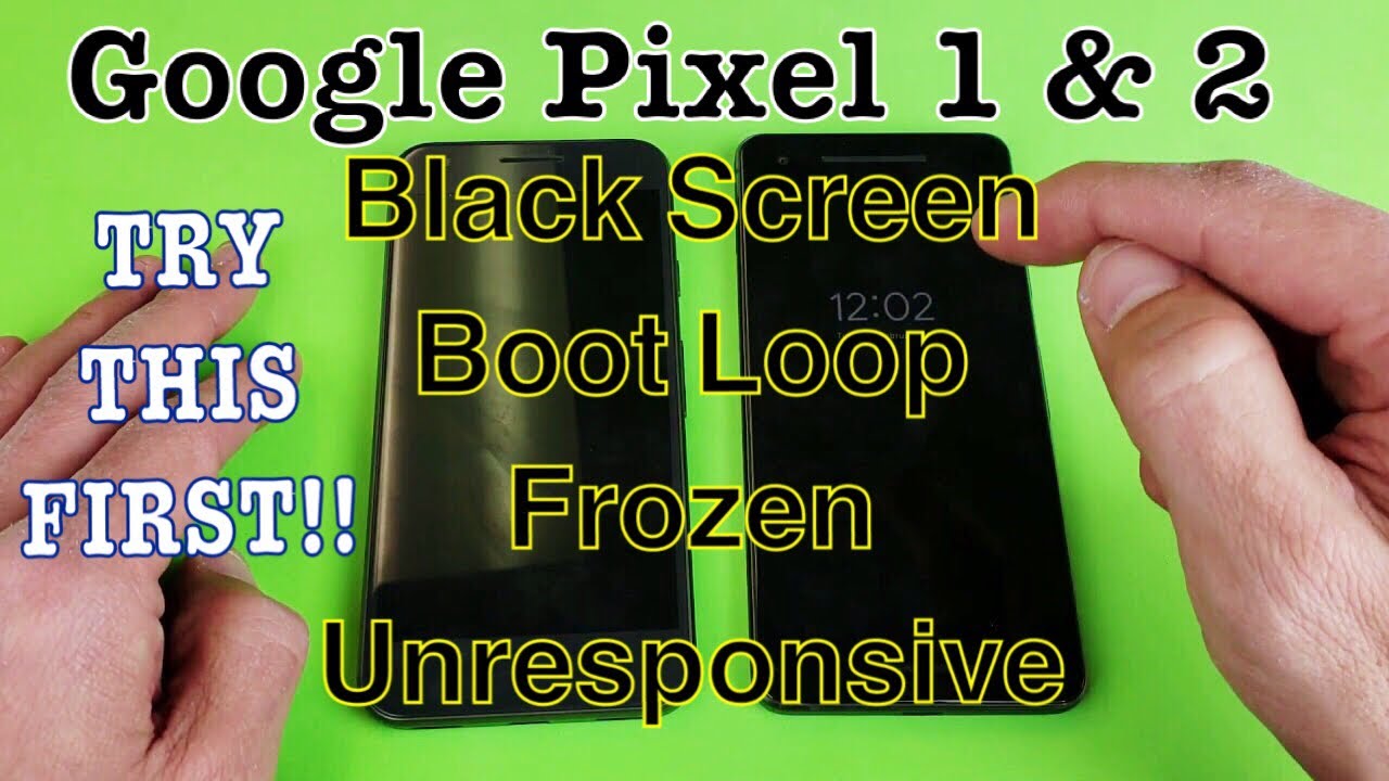 Pixel 1 & 2: How to Fix Black Screen, Frozen, Boot Loop, Unresponsive- TRY THIS FIRST