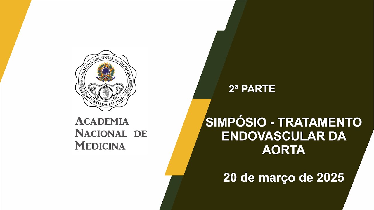 SIMPÓSIO – TRATAMENTO ENDOVASCULAR DA AORTA – Rio de janeiro, 20 de março de 2025 [2ª Parte]